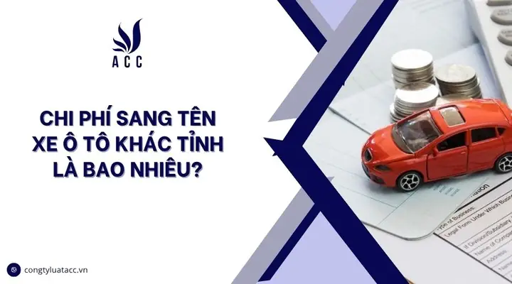 Chi Phí Sang Tên Xe Ô Tô Khác Tỉnh