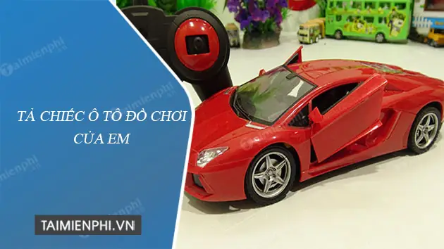 Dàn Ý Tả Xe Ô Tô Đồ Chơi