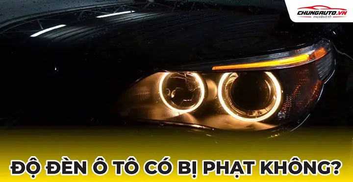Độ Xe Ô Tô Có Bị Phạt Không