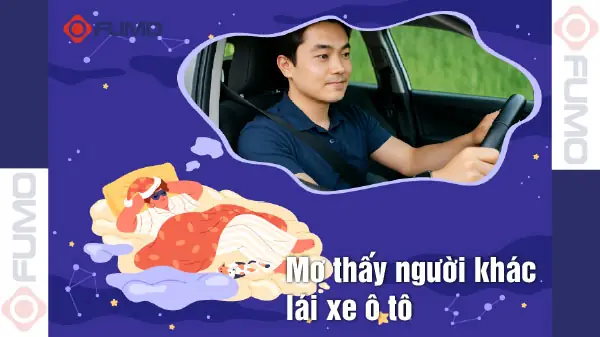 Mơ Thấy Người Khác Lái Xe Ô Tô Mơ Thấy Người Khác Lái Xe Ô Tô