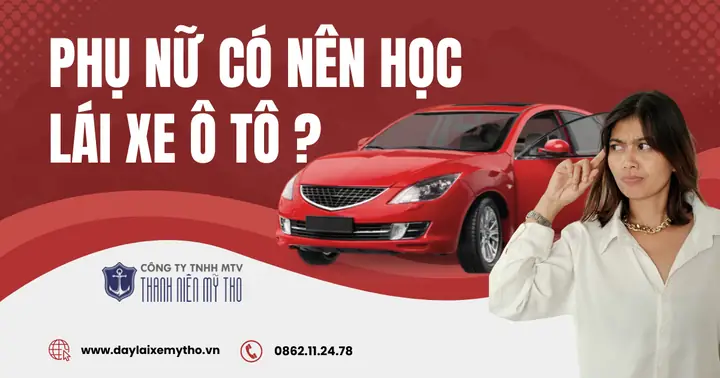 Phụ Nữ Có Nên Học Lái Xe Ô Tô