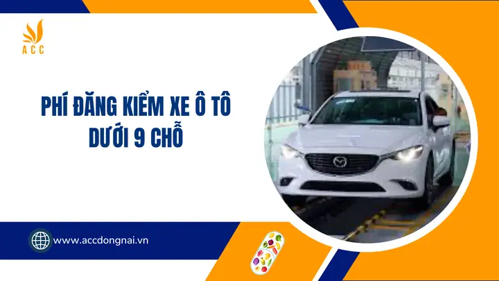 Thời Hạn Đăng Kiểm Xe Ô Tô Dưới 9 Chỗ