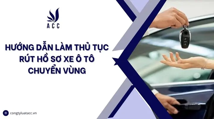 Thủ Tục Rút Hồ Sơ Xe Ô Tô Chuyển Vùng