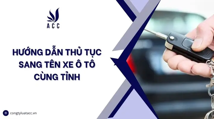 Thủ Tục Sang Tên Xe Ô Tô Cùng Tỉnh