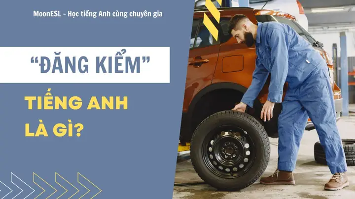 Giấy Đăng Kiểm Xe Ô Tô Tiếng Anh Là Gì