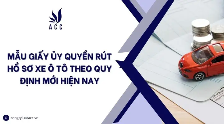 Giấy Ủy Quyền Rút Hồ Sơ Xe Ô Tô