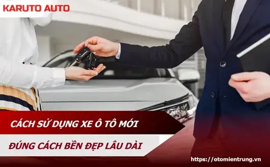 Kinh Nghiệm Sử Dụng Xe Ô Tô Mới