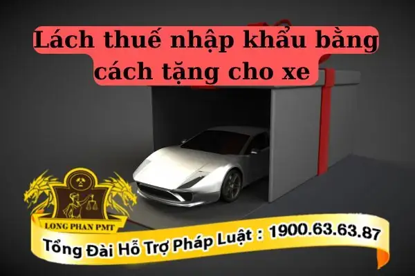 Nhập Xe Ô Tô Bằng Hình Thức Tặng Cho