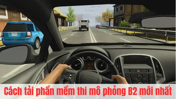 Phần Mềm Giả Lập Lái Xe Tai Nan Ô Tô