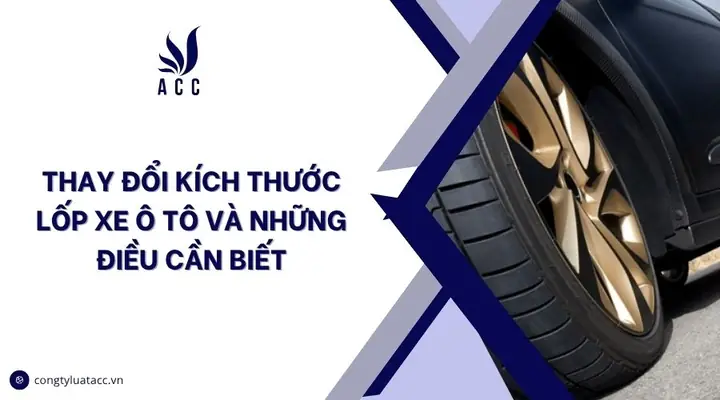 Thay Đổi Kích Thước Lốp Xe Ô Tô
