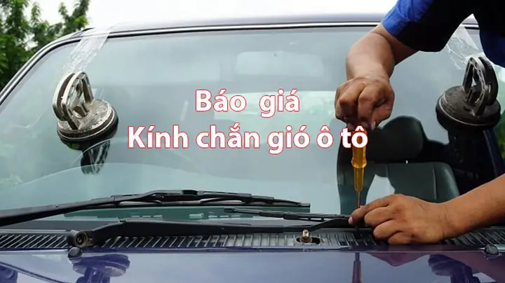 Thay Kính Chắn Gió Xe Ô Tô Giá Bao Nhiêu