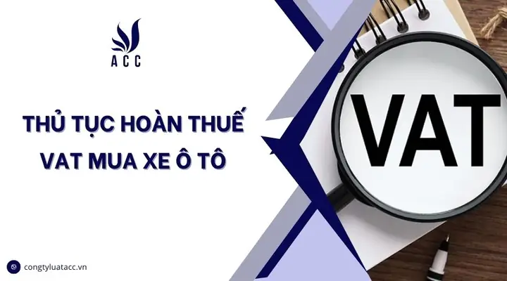 Thủ Tục Hoàn Thuế Xe Ô Tô Thủ Tục Hoàn Thuế Xe Ô Tô