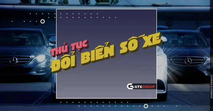 Thủ Tục Xin Đổi Biển Số Xe Ô Tô