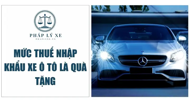 Thuế Nhập Khẩu Xe Ô Tô Là Quà Tặng